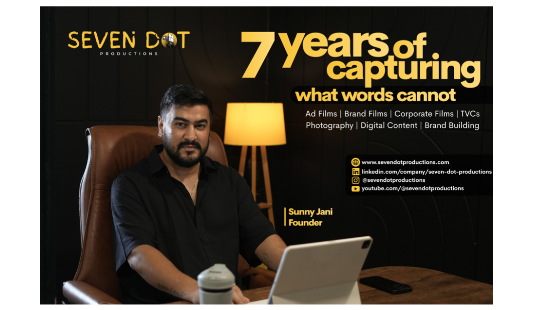 Seven Dot Productions, Sunny Jani, Brand Storytelling, Film Production, Ahmedabad Busin